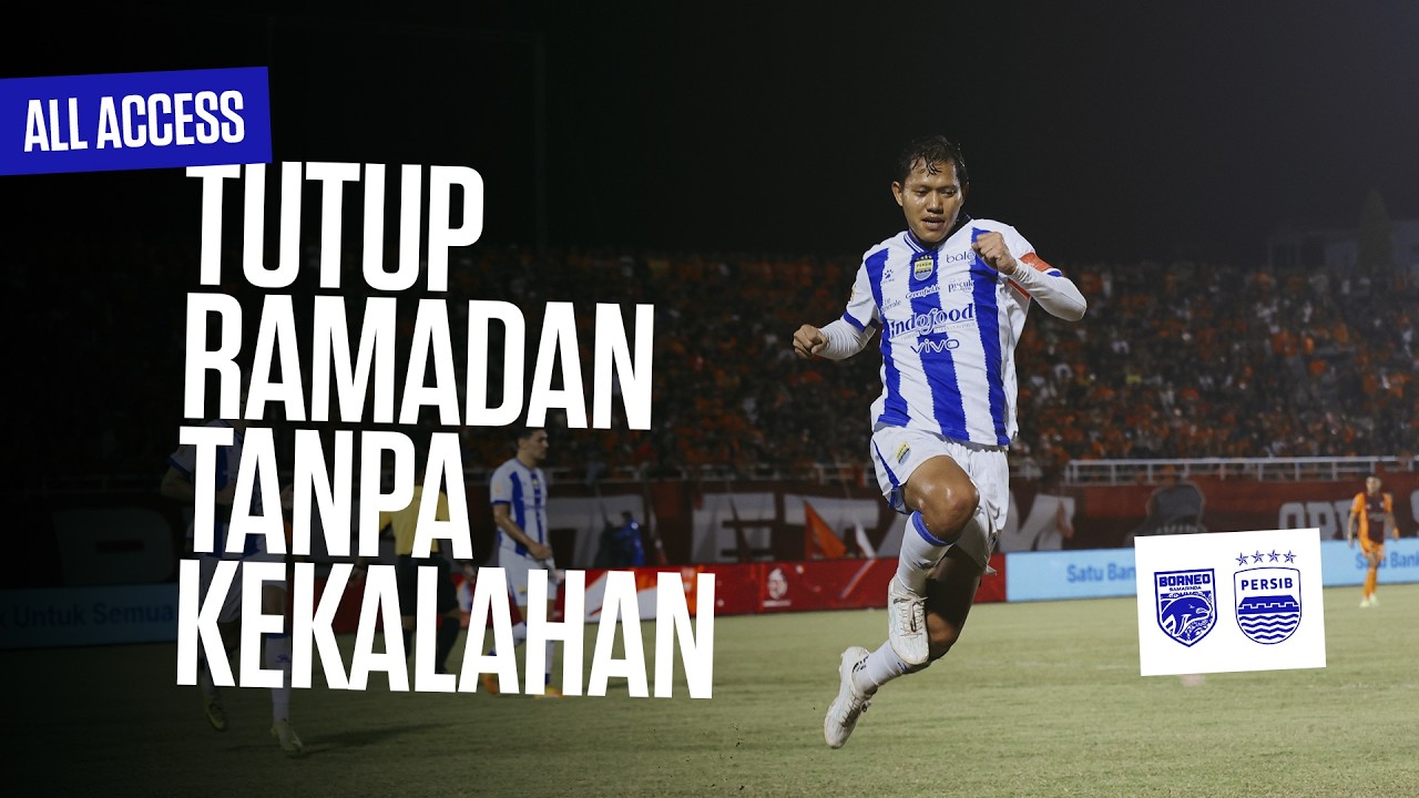 Seri di Segiri, PERSIB Menutup Laga di Ramadan Tanpa Kalah | All Access vs Borneo FC