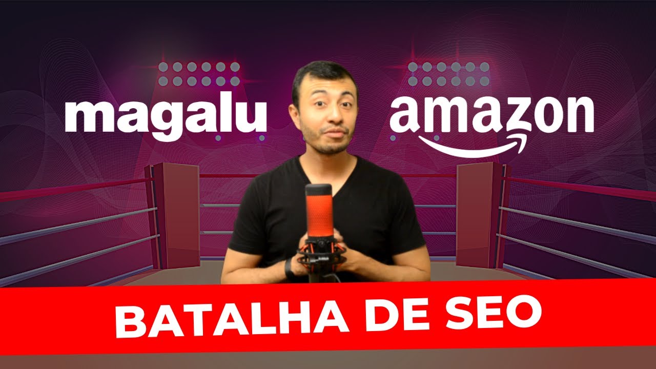 Batalha de SEO: Magazine Luiza vs Amazon