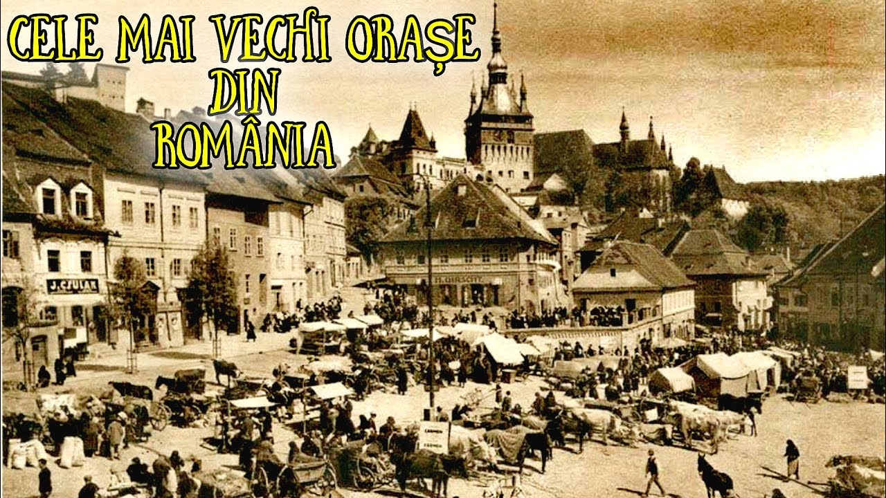 ORAȘELE VECHI DIN ROMÂNIA