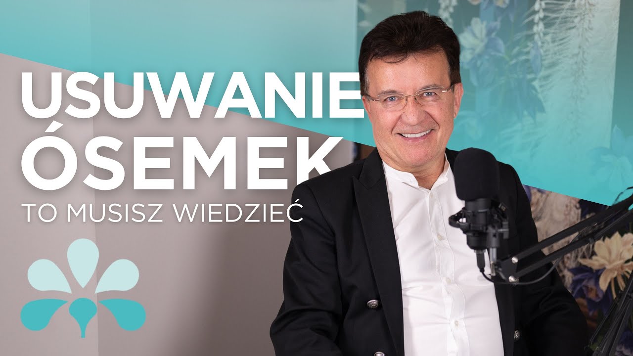 TO MUSISZ WIEDZIEĆ O USUWANIU ÓSEMEK