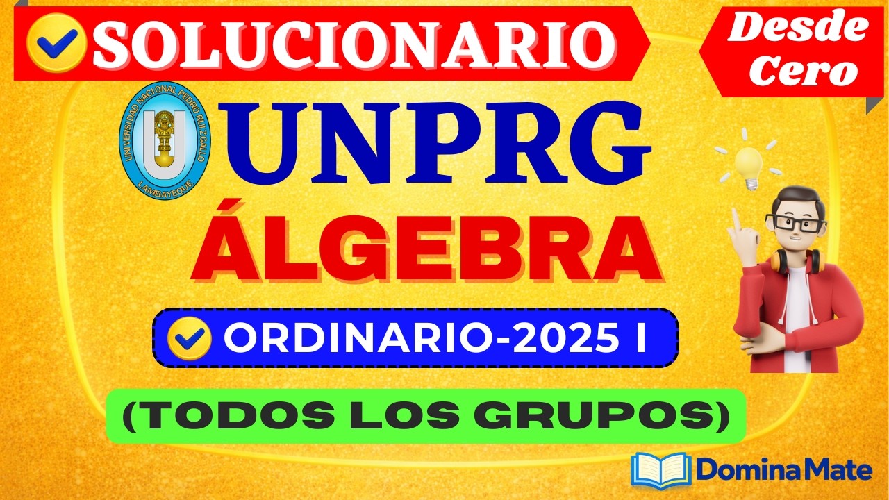 📚SOLUCIONARIO DEL EXAMEN ORDINARIO UNPRG 2025 I- [ÁLGEBRA]-[TODOS LOS GRUPOS]
