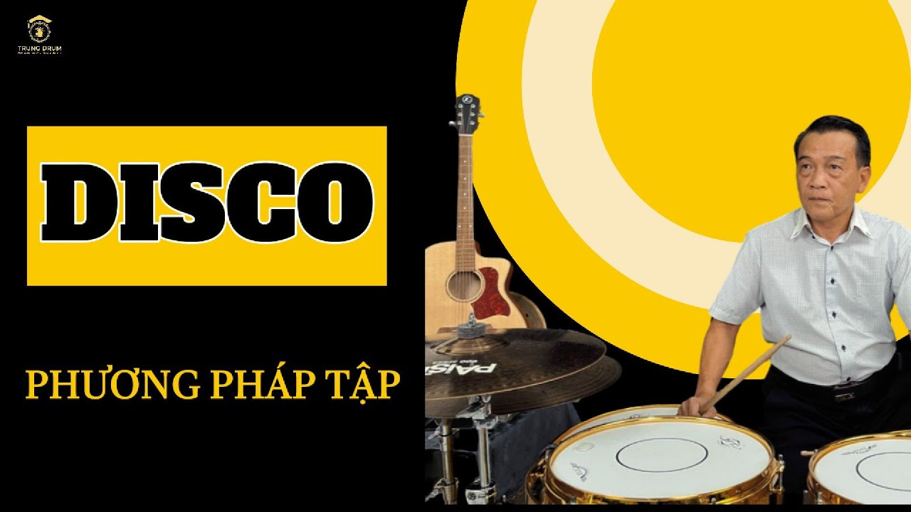 HỌC TRỐNG - Điệu DISCO - phương pháp tập - Trung Drum. 07