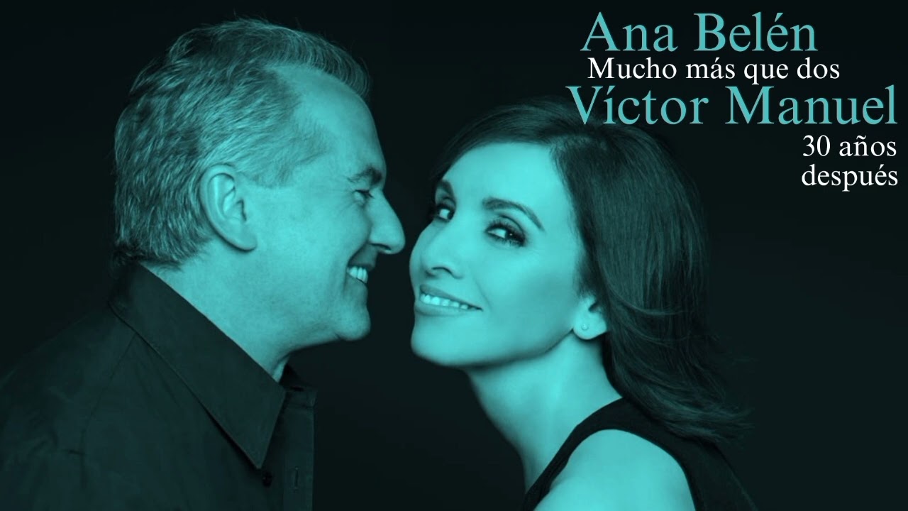 Ana Bel&eacute;n y V&iacute;ctor Manuel - Mucho M&aacute;s Que Dos (30 A&ntilde;os Despu&eacute;s) | Compilaci&oacute;n