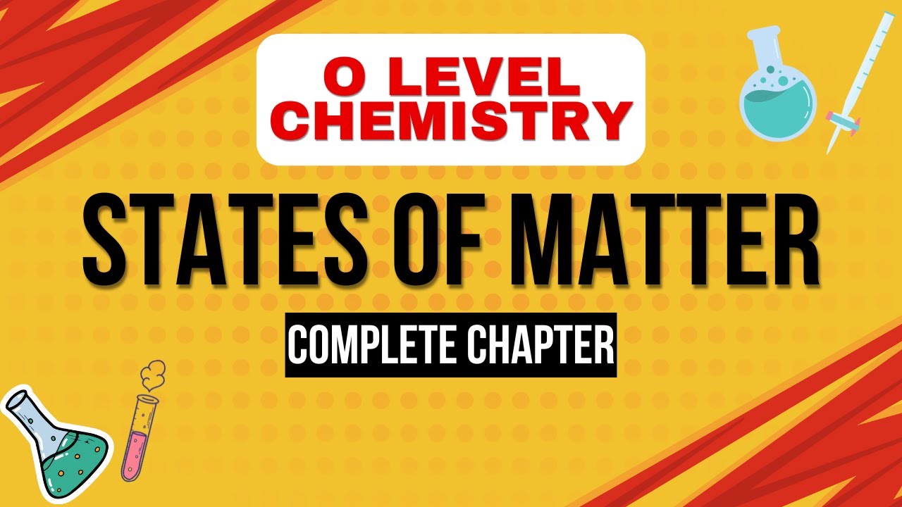 States of Matter | Full Chapter Lecture | O Level Chemistry 5070