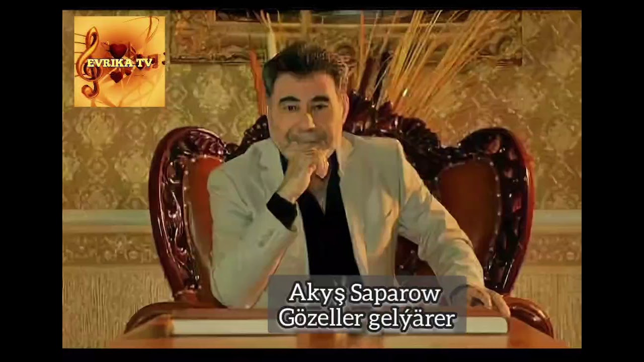 Akysh Saparow Gözeller Gelyärler
