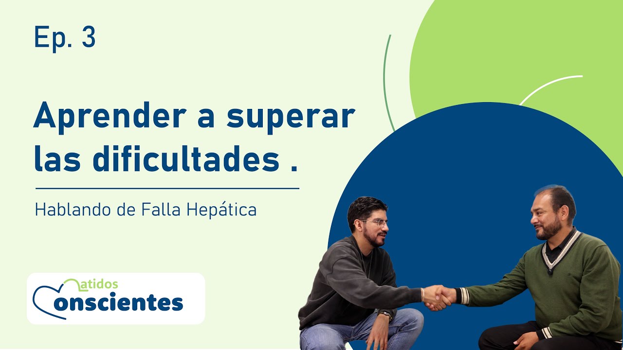Aprender a superar las dificultades - Episodio 3 Falla hepática