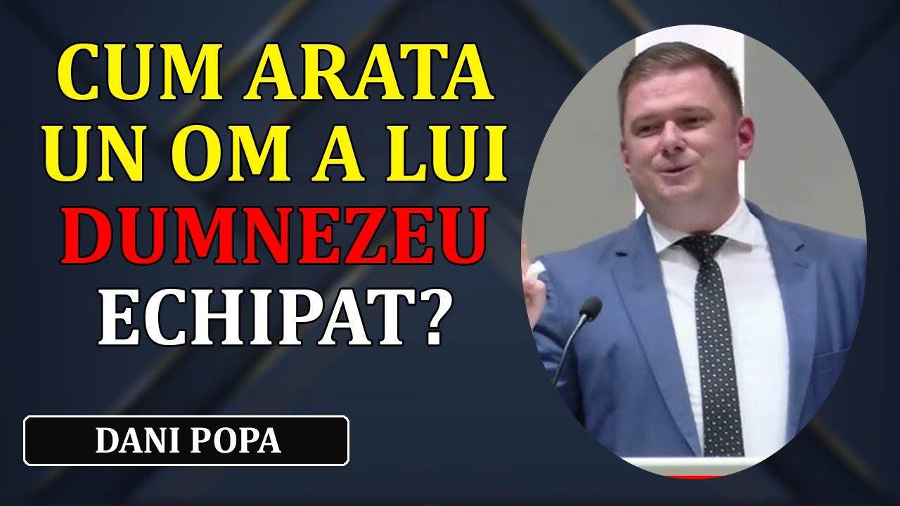 Dani Popa - Cum arata un om a lui Dumnezeu ECHIPAT?