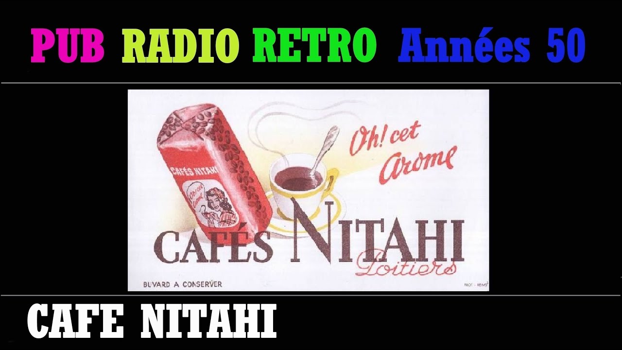 PUB RADIO RETRO ann&eacute;es 50 - Caf&eacute; NITAHI (L&rsquo;INT&Eacute;GRALE)