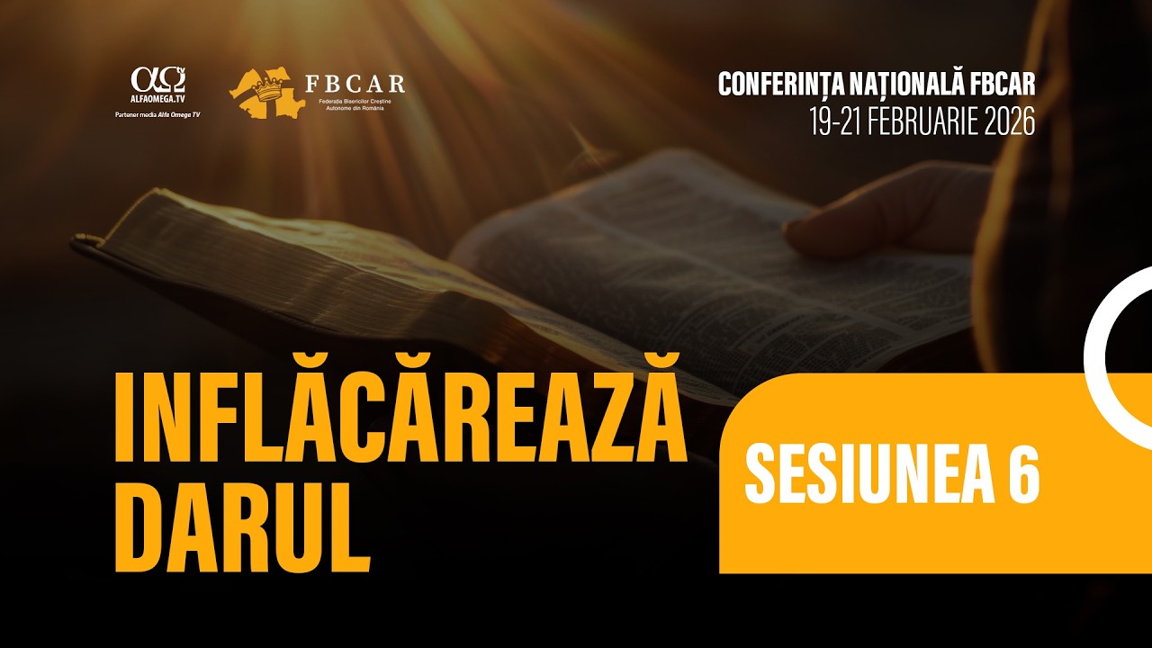 🔴 🎥 LIVE: SESIUNEA 6 | CONFERINȚA NAȚIONALĂ FBCAR | 2026 | ÎNFLĂCĂREAZĂ DARUL