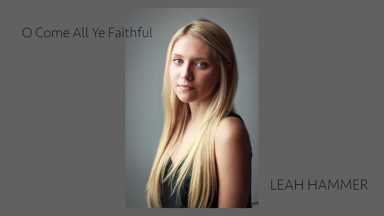 O Come All Ye Faithful, Leah Hammer