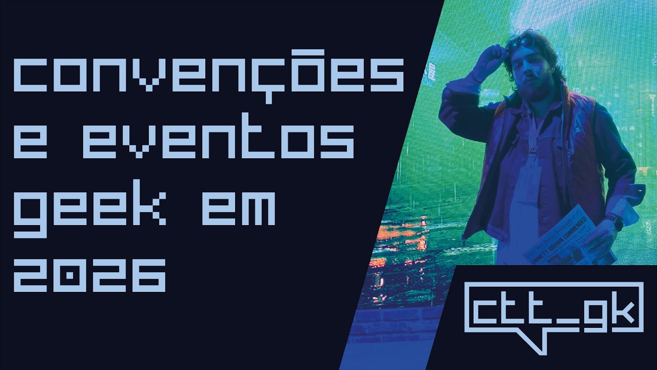 EVENTOS E CONVENÇÕES: Listinha rápida e discussão dos eventos geek para 2026!