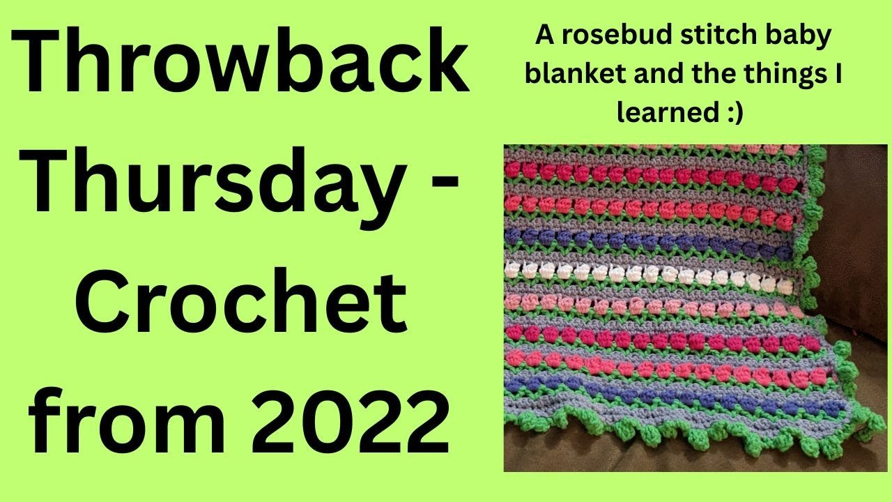 #throwbackthursday Throwback Thursday - Rosebud stitch crochet baby blanket - I learned some things