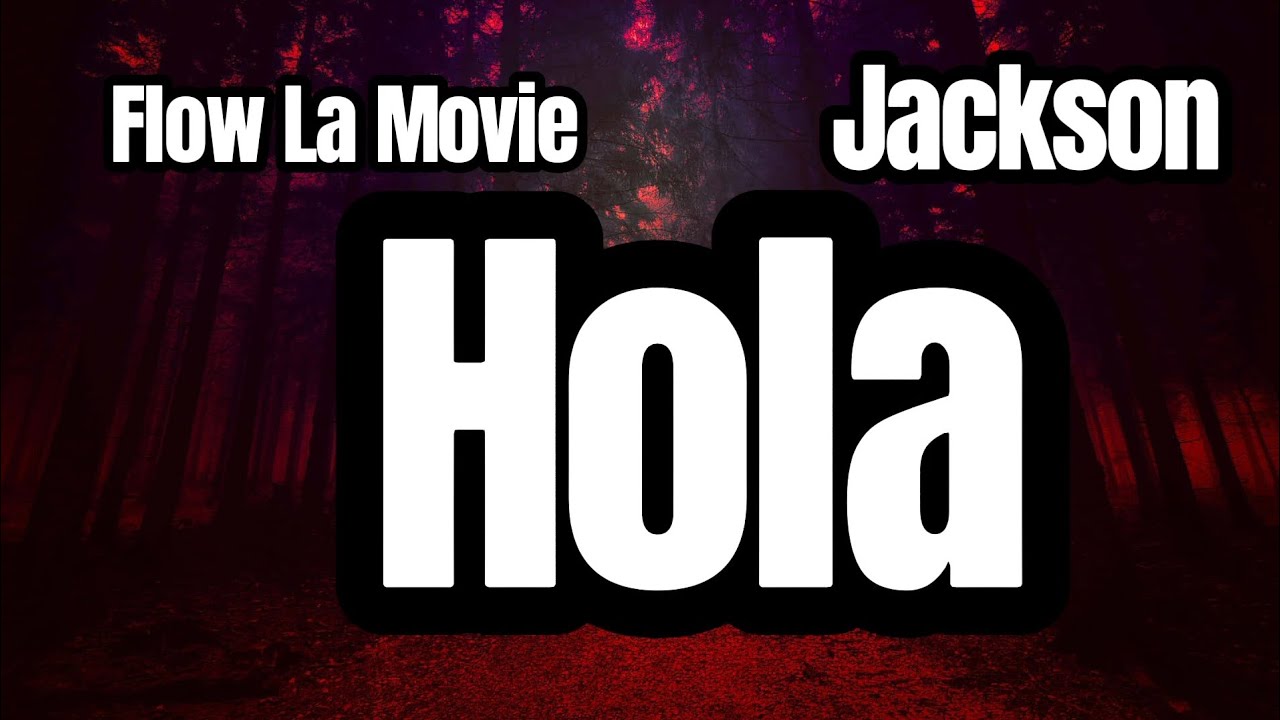 Flow La Movie y Jackson - Hola 