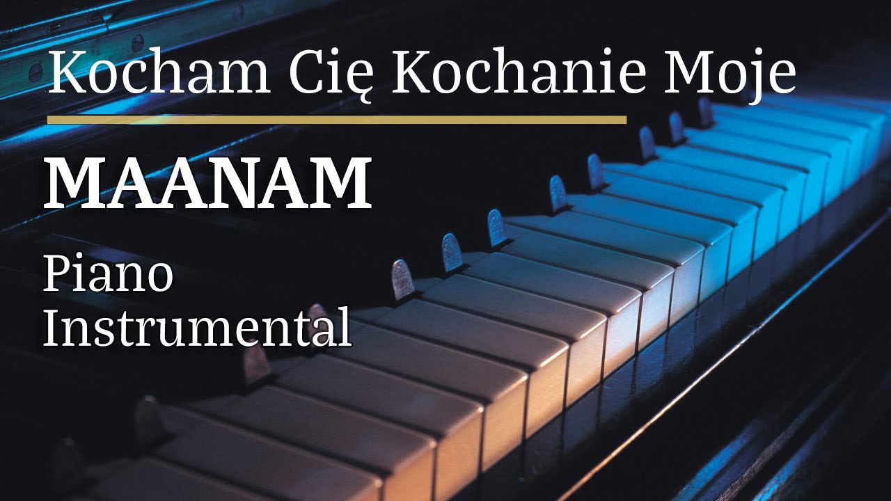 Maanam Kocham Cię Kochanie Moje Piano Karaoke MyVersion