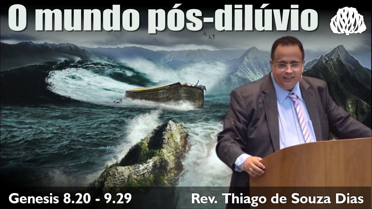 Gênesis 8 - 9  O mundo pós-dilúvio - Rev. Thiago de Souza Dias