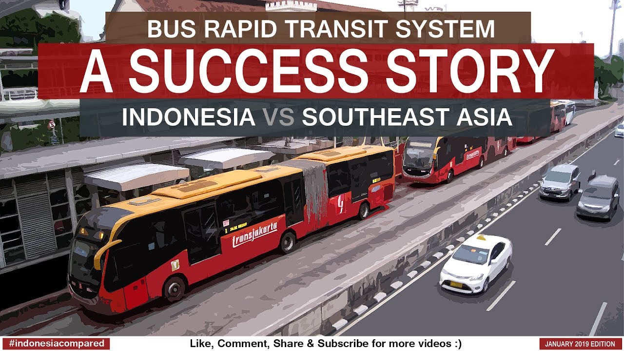 Bus Rapid Transit System in Indonesia and Southeast Asia (2019) : A Success Story