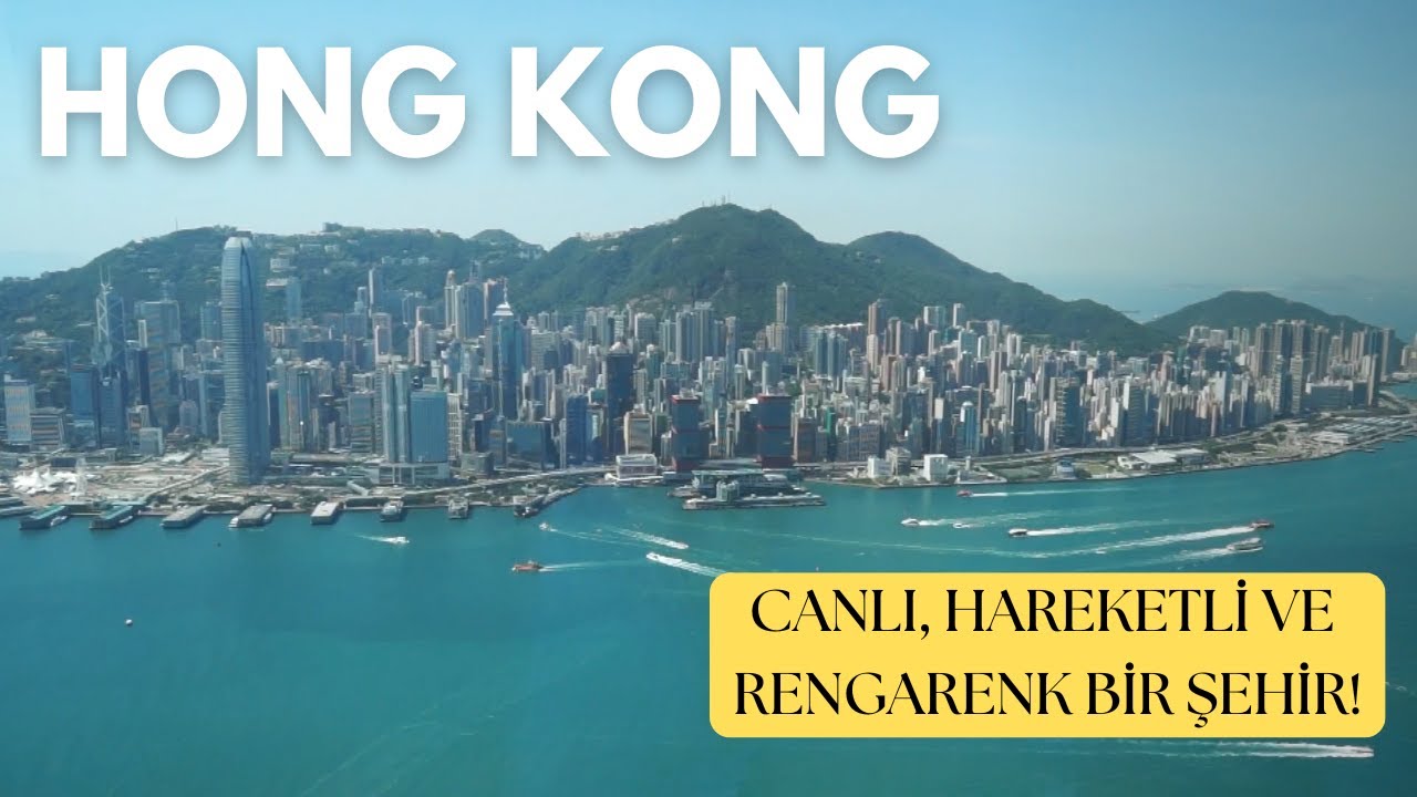 Canlı, Hareketli ve Rengarenk bir Şehir: Hong Kong
