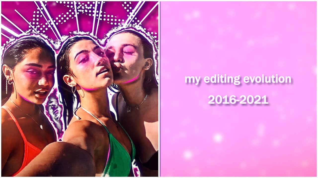 my editing evolution | 2016-2021