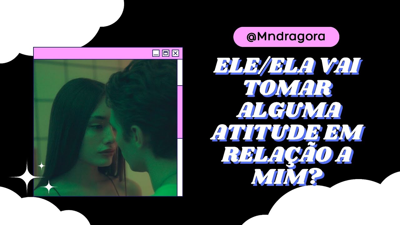 🚨⁉️ ELE/ELA VAI TOMAR ALGUMA ATITUDE EM RELAÇÃO A MIM? Escolha 1 opção e vamos descobrir juntos!