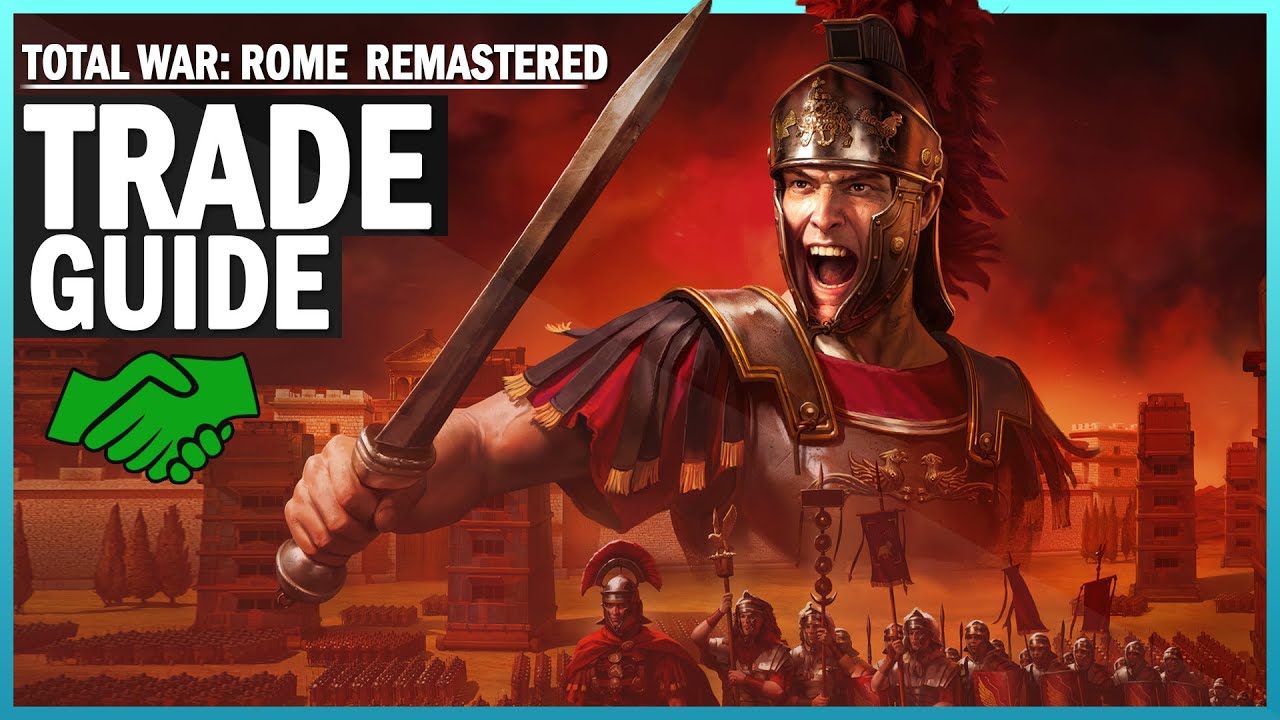 Total War Rome REMASTERED Complete Guide Trade