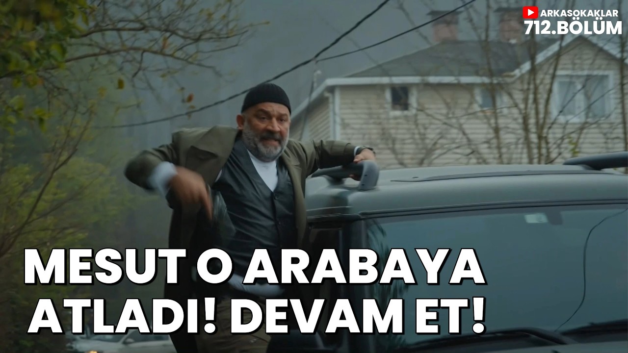 Mesut O Arabaya Atladı DEVAM ET 712. Bölüm