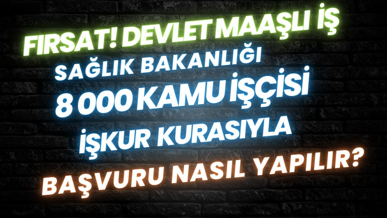İŞ FIRSATI! SAĞLIK BAKANLIĞI 8000 İŞÇİ ALIMI. SINAVSIZ, KURA İLE. İŞKUR BAŞVURU NASIL YAPILIR