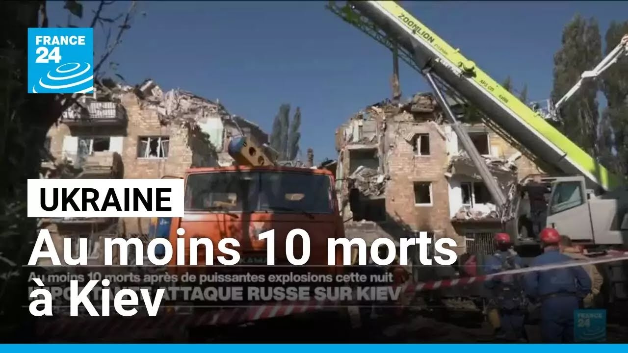 Ukraine : au moins dix morts dans des frappes russes massives sur Kiev • FRANCE 24