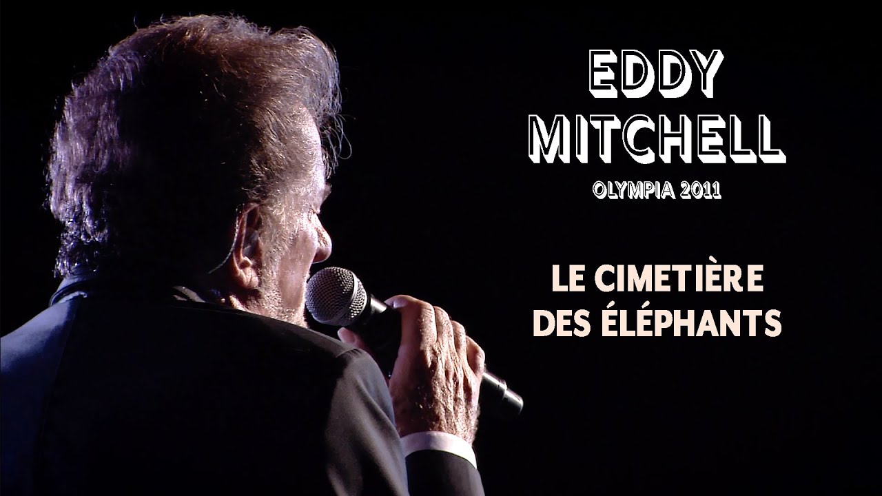 Eddy Mitchell – Le cimetière des éléphants (Live officiel Olympia 2011)