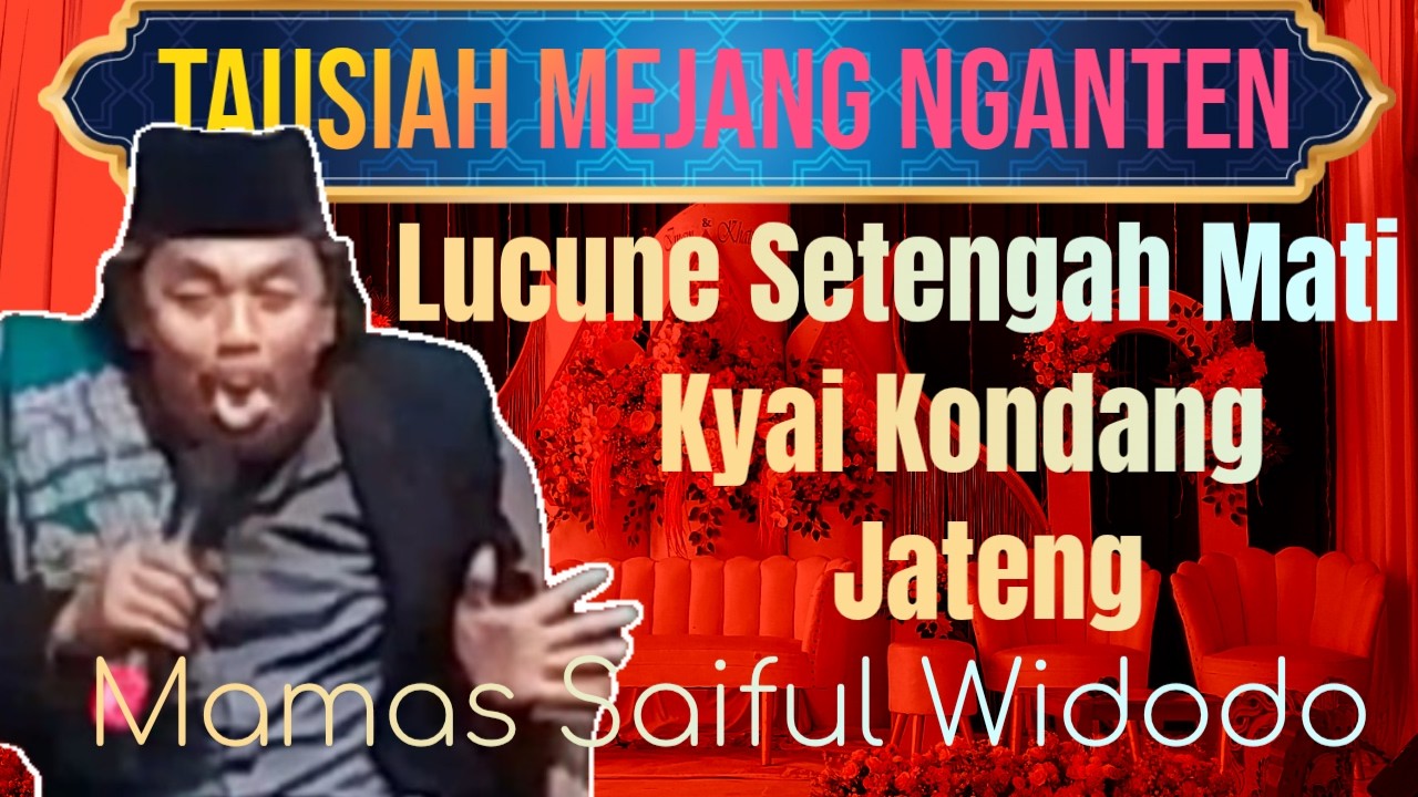 Tausiah Mejang Nganten Lucune Setengah Mati, Kyai Kondang Saiful Widodo