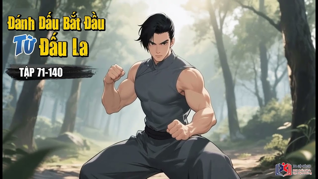 [Truyện Audio] Đánh Dấu Bắt Đầu Từ Đấu La Tập 71-140: Cá mặn phiên bản biết cố gắng