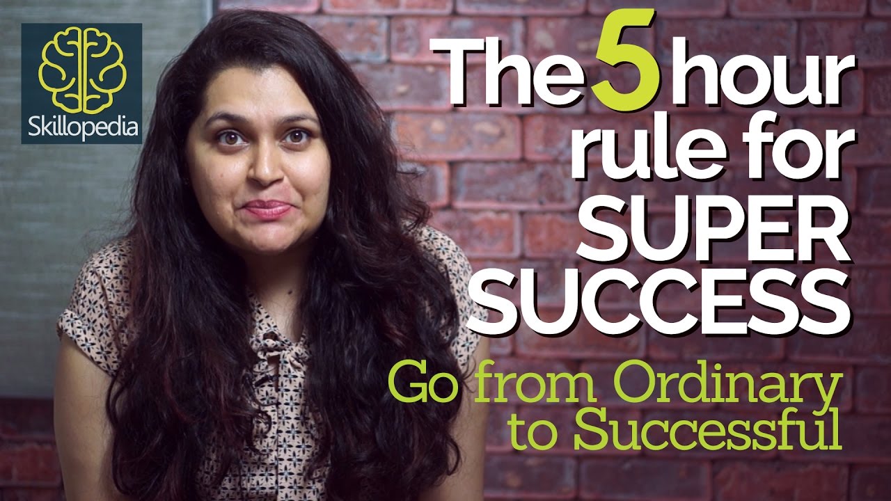 The 5 Hour Rule for being Super Successful – Improve your personality | Develop your confidence