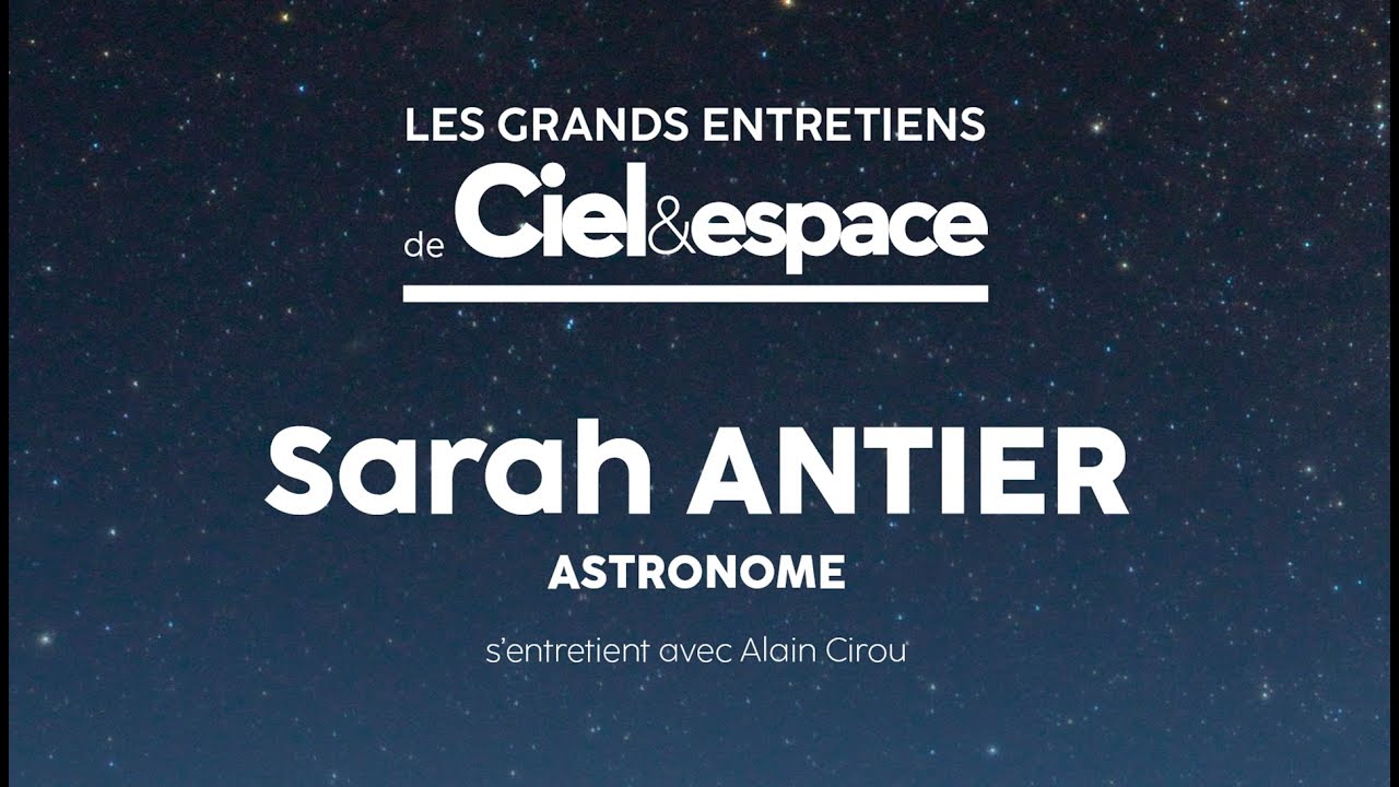 A l’écoute des murmures de l’Univers, Grand entretien de Ciel & espace avec Sarah Antier