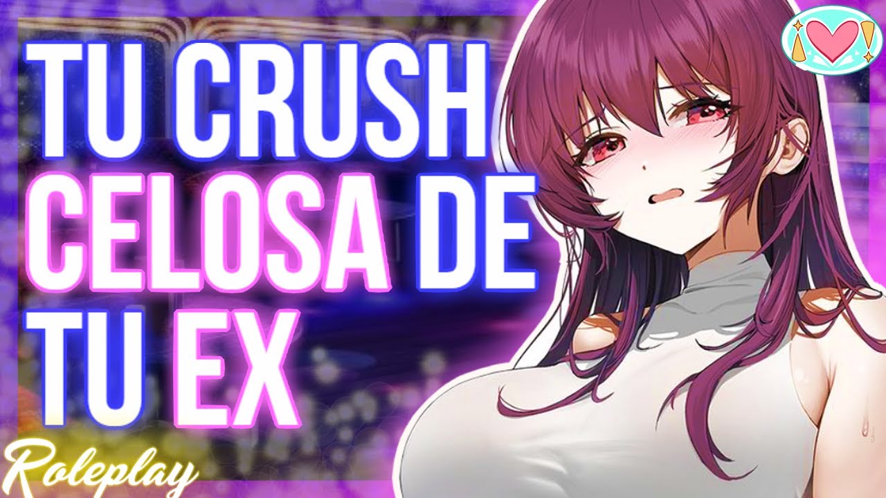 ASMR Roleplay | Tu CRUSH celosa de tu EX |Español