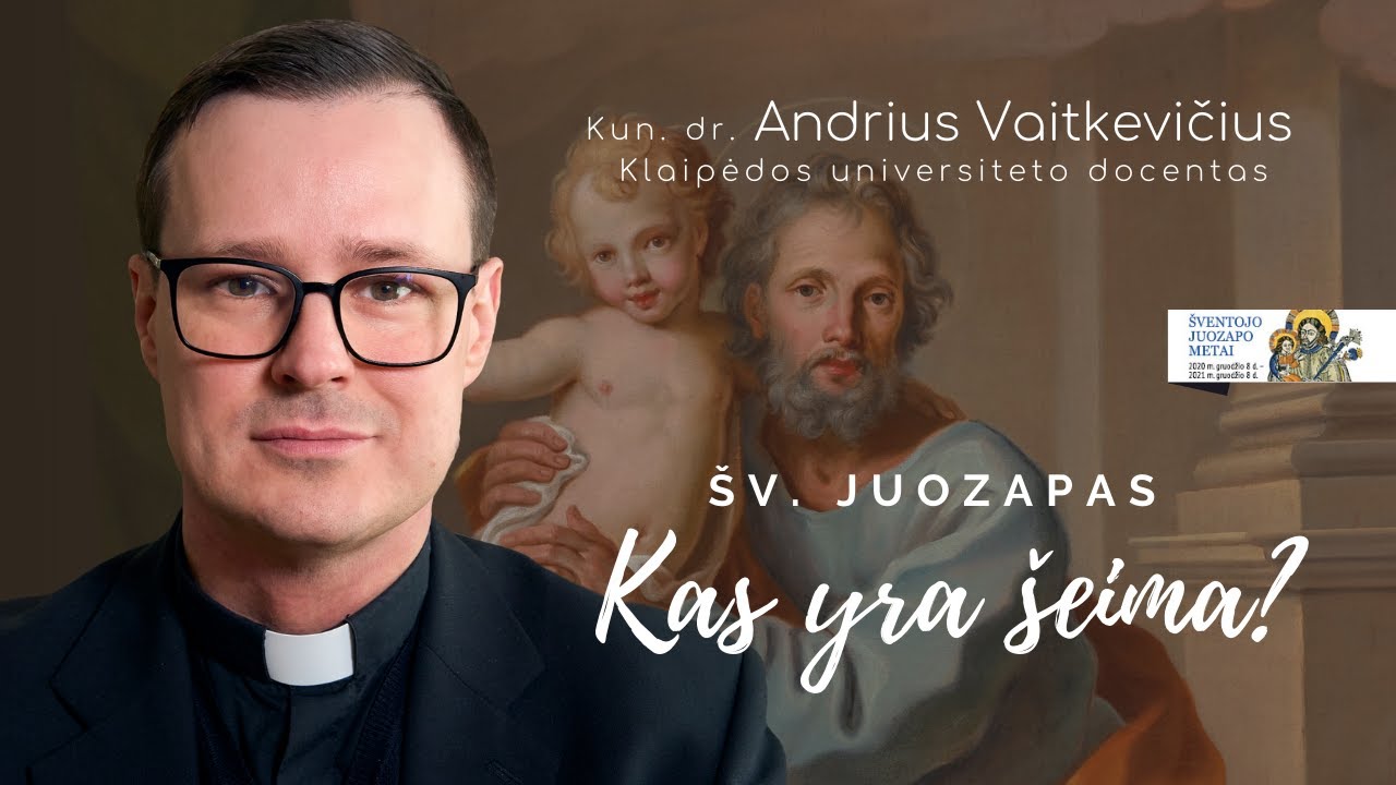 Šv. Juozapo metai. Kas yra šeima? Pagal Šv. Joną Paulių II-ąjį