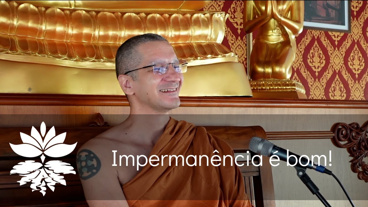 Impermanência é bom!