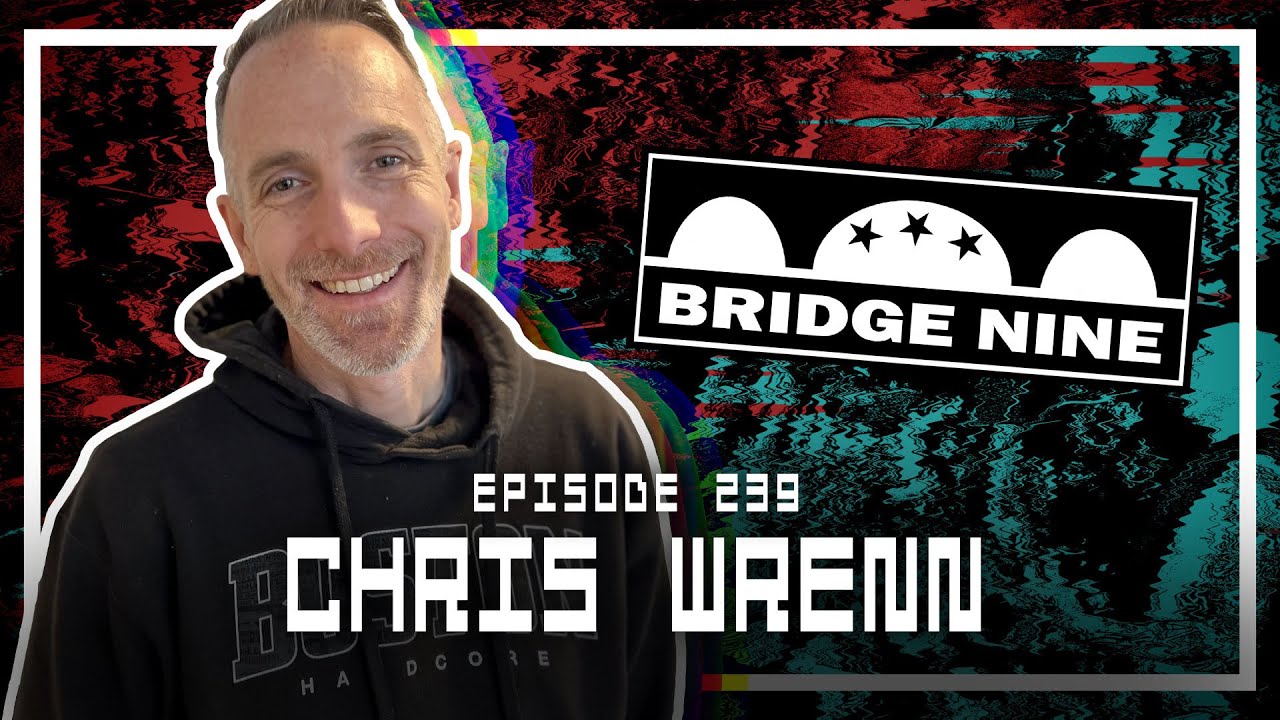 Chris Wrenn [Bridge 9 Records] - Scoped Exposure Podcast 239