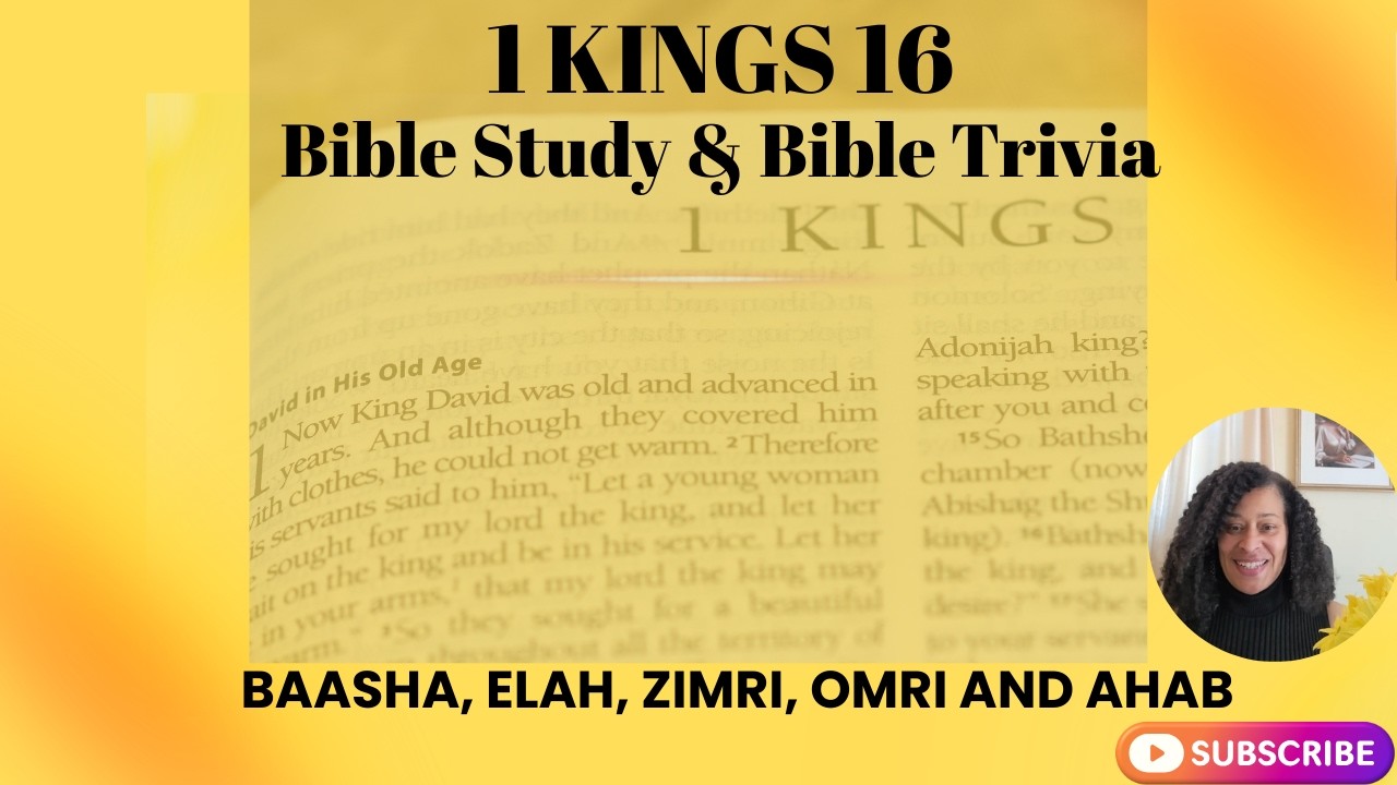 1 Kings 16 -  Baasha, Elah, Zimri,  Omri and Ahab - Bible Study & Trivia