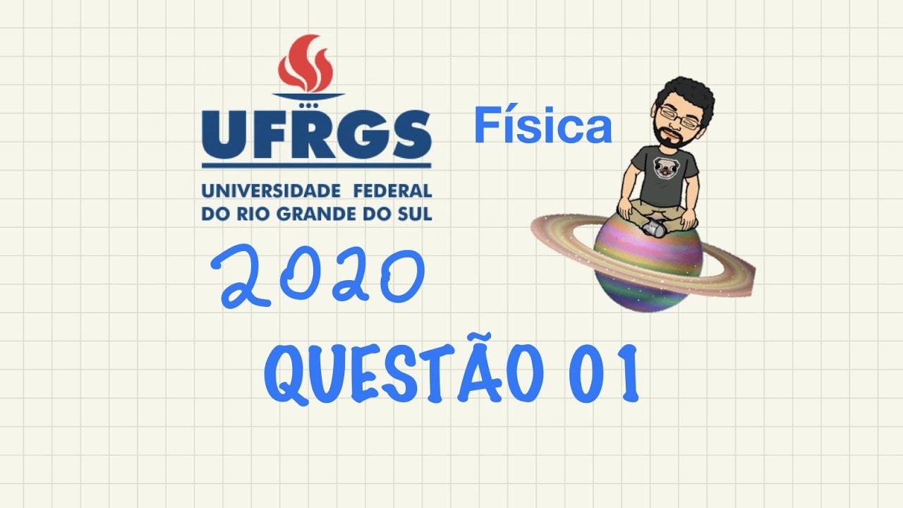 UFRGS 2020 - Física - Questão 1 - Resolvida