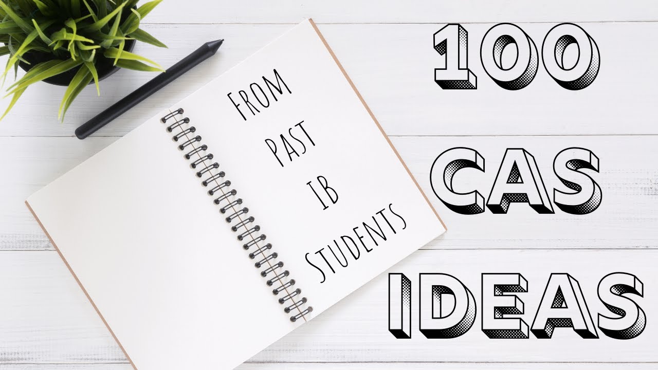 100 CAS Ideas (from past IB Students)
