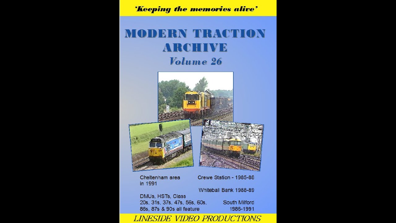 Modern Traction Archive: Vol 26 - British Rail trains. Also on DVD from www.linesidevideos.co.uk