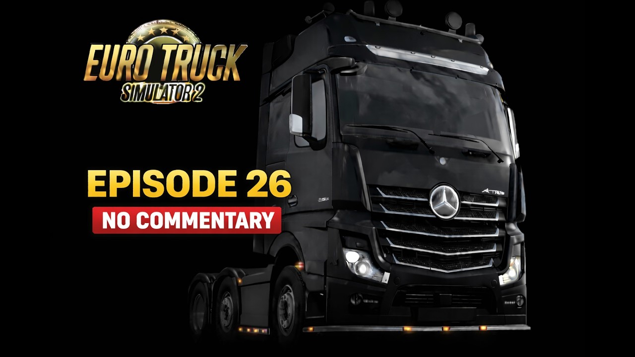 ETS2 Episode 26 | Chill Driving & Realistic Deliveries | NO COMMENTARY