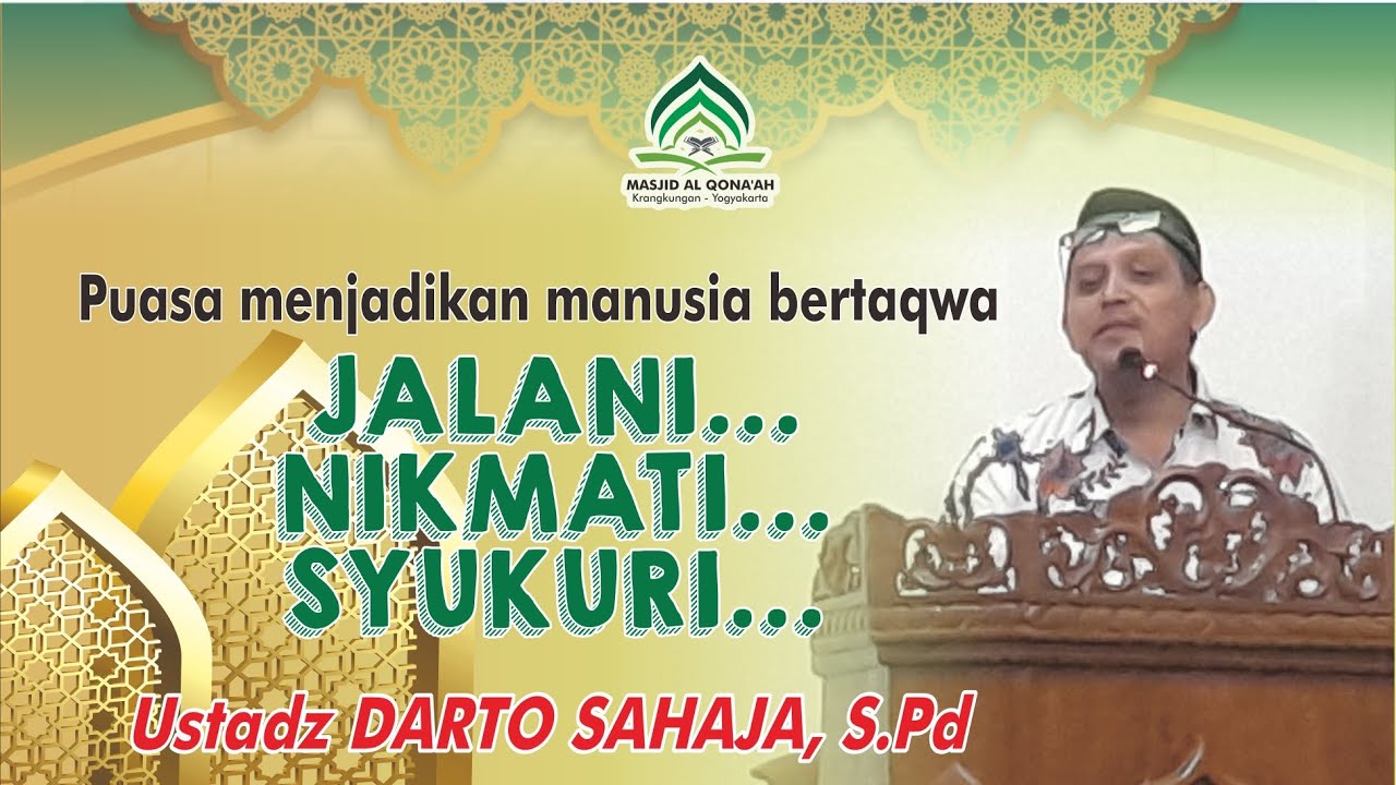 USTADZ DARTO SAHAJA, S.Pd // PUASA = JALANI, NIKMATI, SYUKURI //KAJIAN BA'DA SUBUH MASJID AL QONAAH 