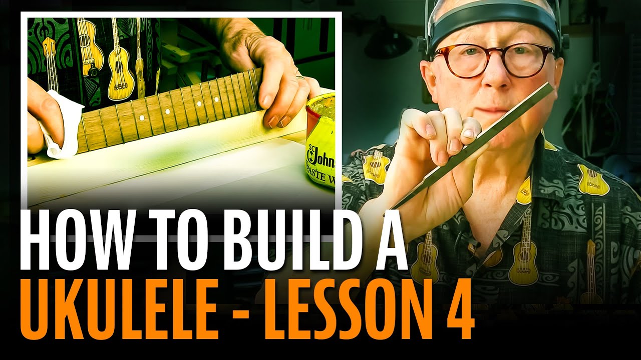 How To Build A Ukulele, Lesson 4: PREPARING THE NECK
