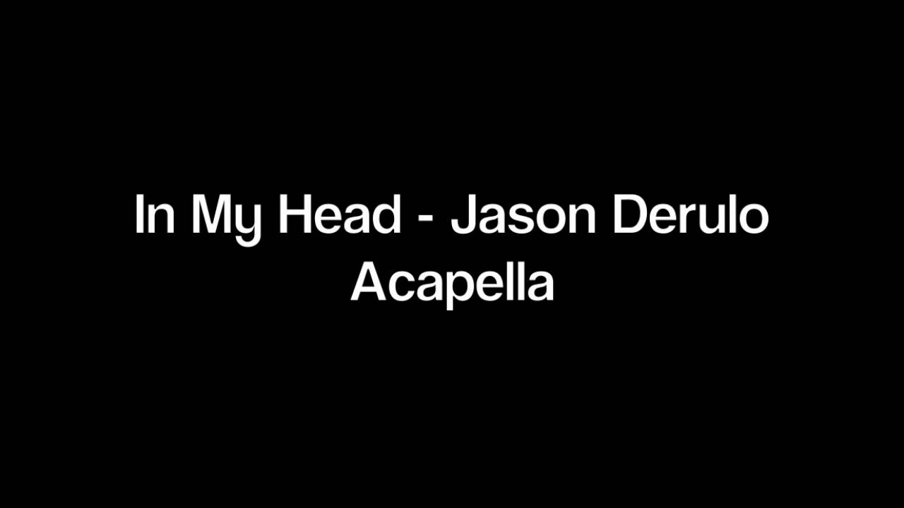 In My Head - Jason Derulo - Acapella