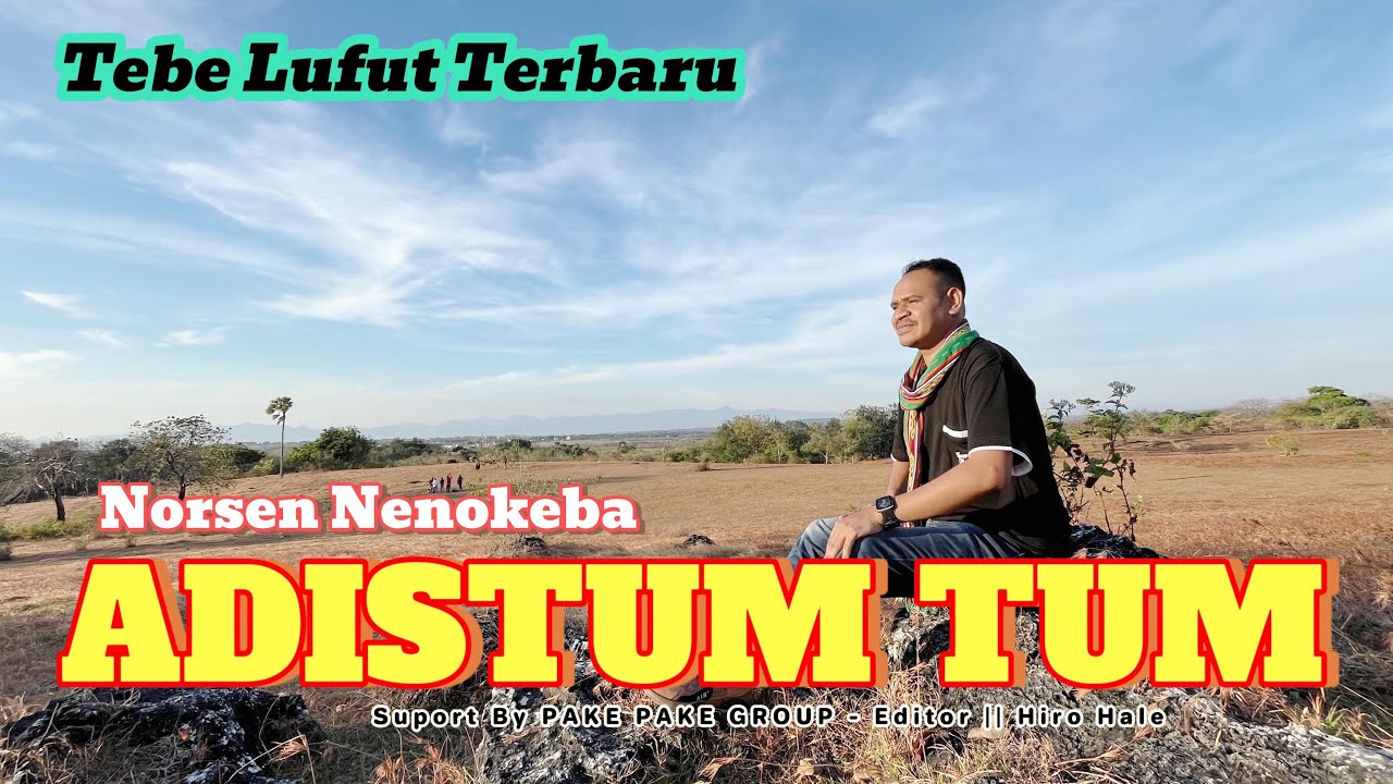 TEBE LUFUT TERBARU || ADISTUM TUM || NORSEN NENOKEBA (OMV)