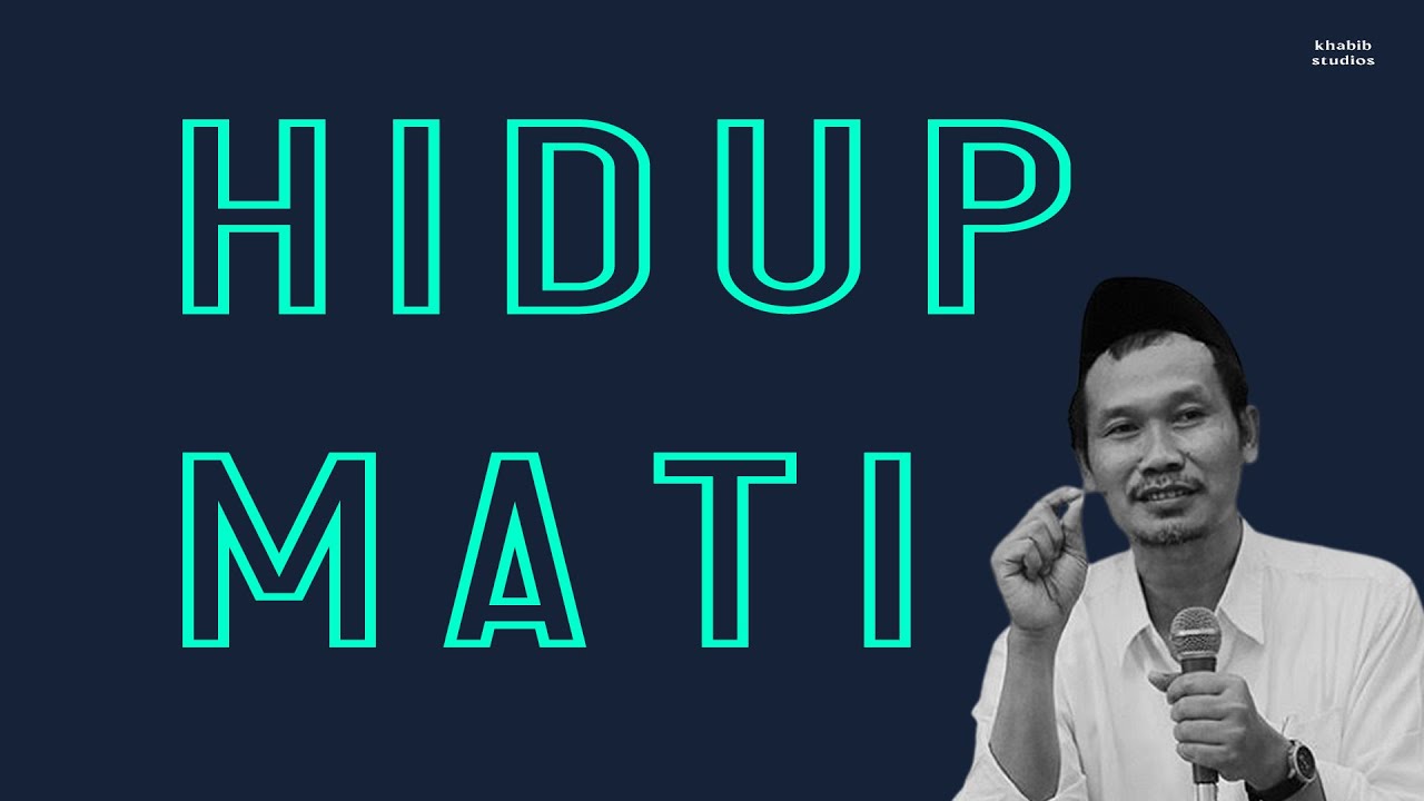 Makna Hidup dan Mati - Gus Baha