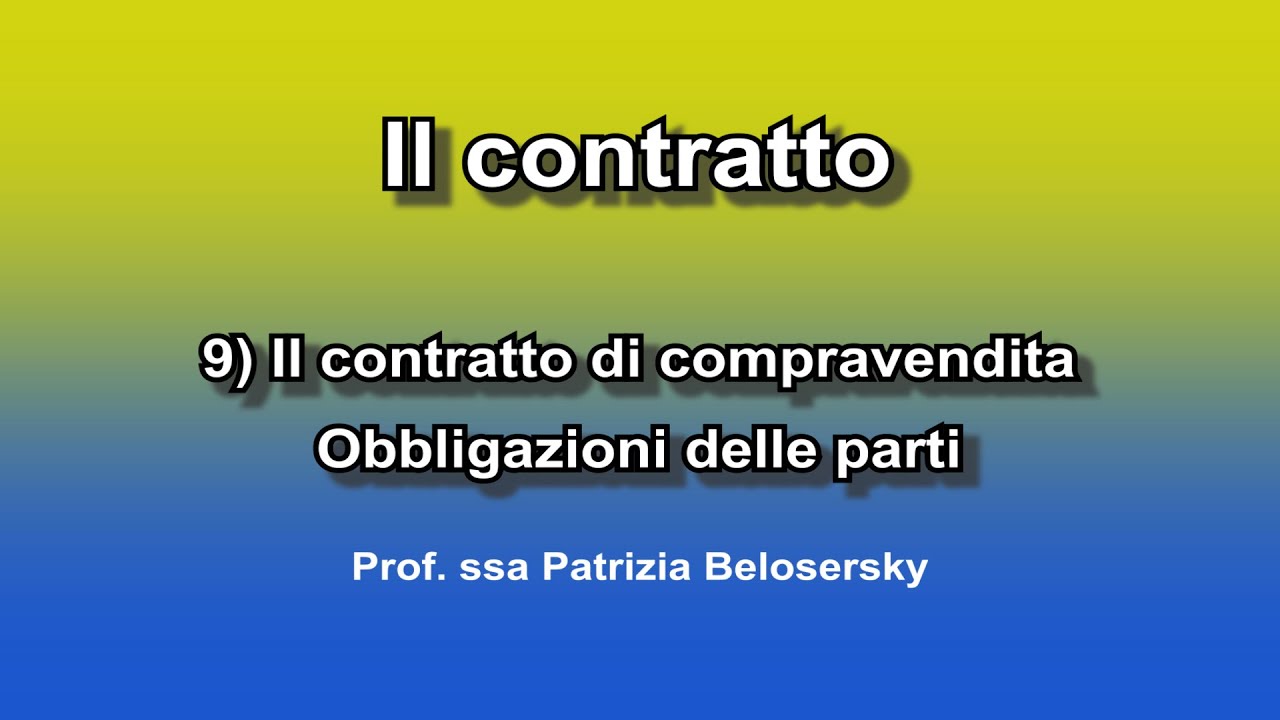 Il contratto 9) Il contratto di compravendita Obbligazioni delle parti