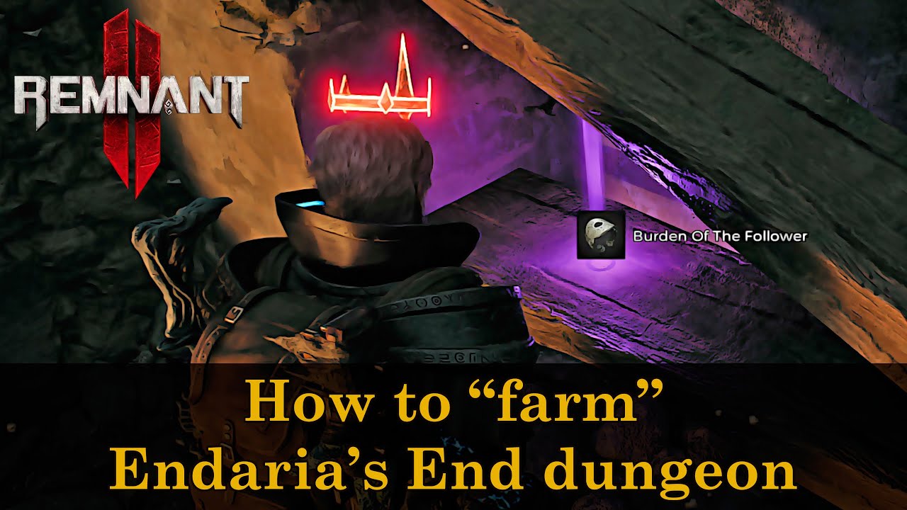 Farming Endaria's End to get Burden of the Follower ring - extended guide | Remnant 2