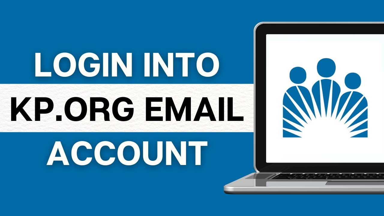 Kaiser Permanente: How to Login Kp.org Email | Kaiser Permanente Email Login Sign in