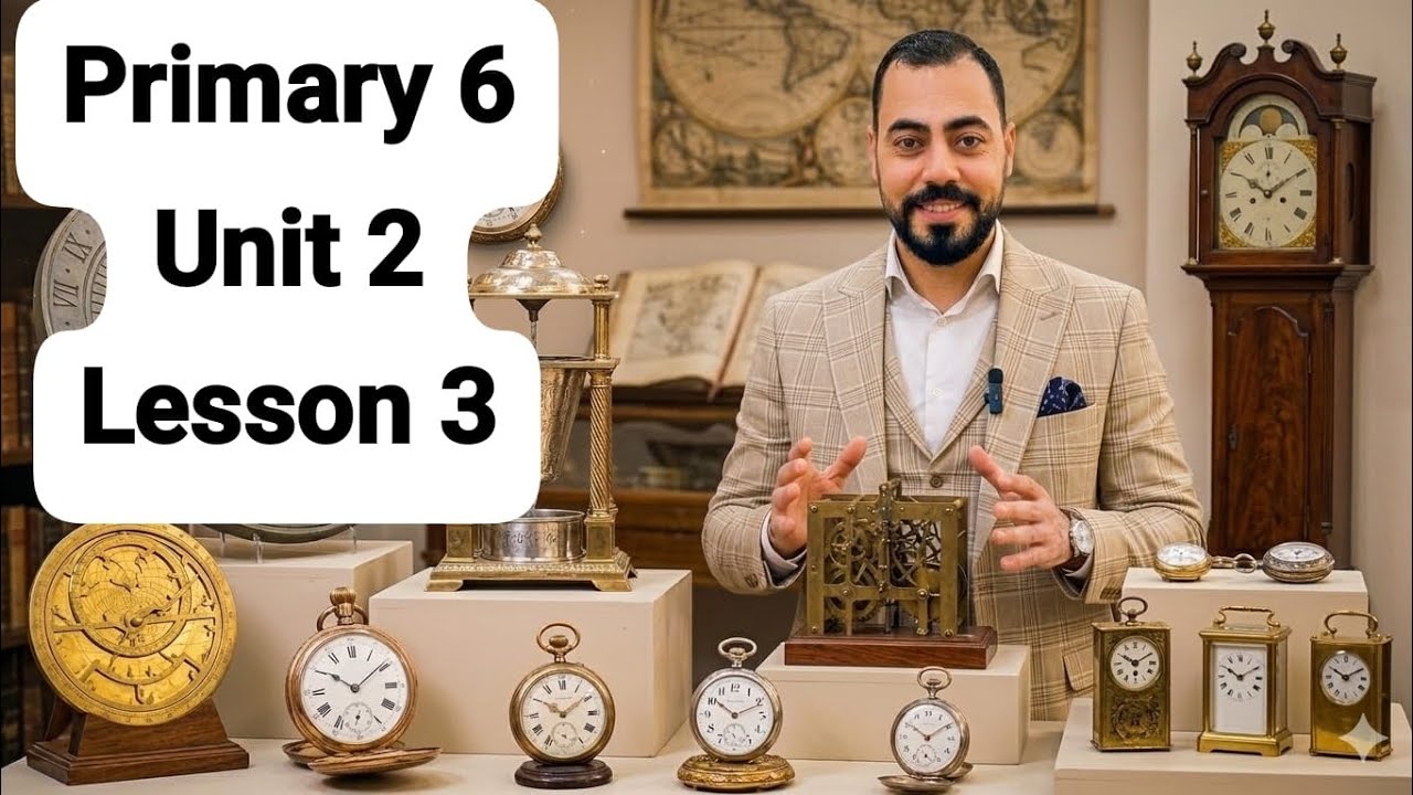 Primary 6 - unit 2 - Lesson 3 - second term 